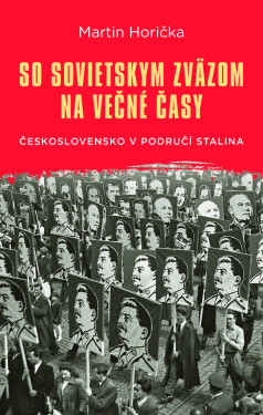 So Sovietskym zväzom na večné časy - Martin Horička