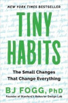 Tiny Habits : The Small Changes That Change Everything - Brian Jeffrey Fogg