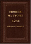 Sbohem, má utopie - Silvestr Dvorský