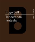 Tenderenda fantasta Hugo Ball