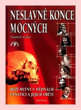 Neslavné konce mocných - Vladimír Liška