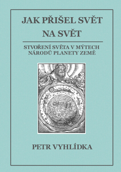 Jak přišel svět na svět - Petr Vyhlídka