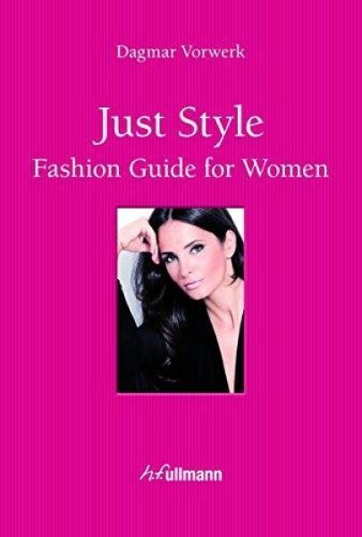 Just Style! Fashion Guide for Women - Dagmar Vorwerková