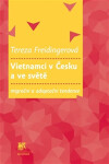 Vietnamci Česku ve světě: migrační adaptační tendence Tereza Freidingerová