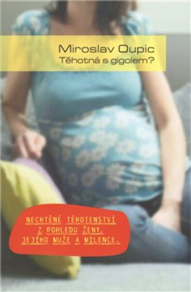 Těhotná gigolem Miroslav Oupic