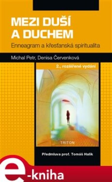 Mezi duší a Duchem. Enneagram a křesťanská spiritualita - Michal Petr, Denisa Červenková e-kniha
