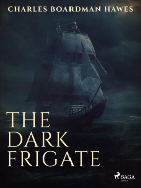 The Dark Frigate - Charles Boardman Hawes - e-kniha