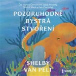 Pozoruhodně bystrá stvoření Shelby van Pelt