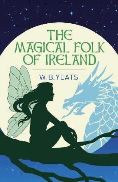 Magical Folk of Ireland - W. B. Yeats