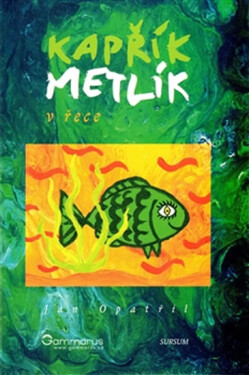Kapřík Metlík řece Jan Opatřil
