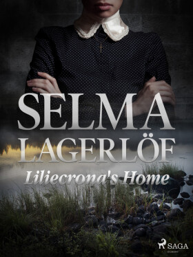 Liliecrona's Home - Selma Lagerlöf