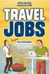 Travel Jobs 135 způsobů, jak si vydělávat na cestách Petr Novák,