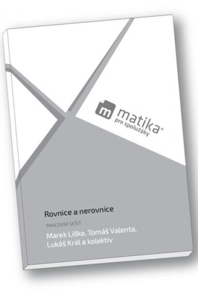 Matika pro spolužáky: Rovnice a nerovnice - Pracovní sešit - Marek Liška