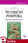 Nutriční podpora. Praktický rádce pro sestry - Zuzana Grofová e-kniha