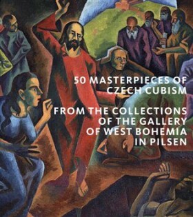 50 Masterpieces od Czech Cubism from the Collections of the Gallery of West Bohemia in Pilsen Roman Musil,