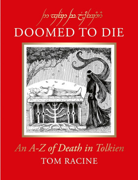 Doomed to Die: An A–Z of Death in Tolkien - Tom Racine