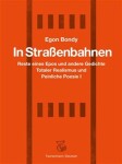 In Strassenbahnen - Reste eines Epos und andere Gedichte Totaler Realismus und Peinliche Poesie I - Egon Bondy