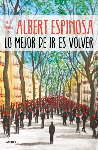 Lo mejor de ir es volver - Albert Espinosa