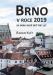 Brno roce 2019 za dobu delší než tisíc let Radan Květ