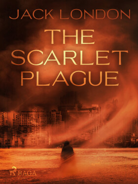 The Scarlet Plague - Jack London
