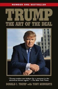 Trump: The Art of the Deal - Donald J. Trump