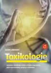 Toxikologe - Interakce škodlivých látek s živými organismy, jejich mechanismy, projevy a důsledky - Igor Linhart