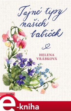 Tajné tipy našich babiček - Helena Vrábková