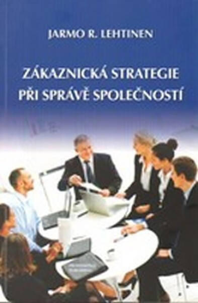 Zákaznická strategie při správě společností - R. Jarmo Lehtinen