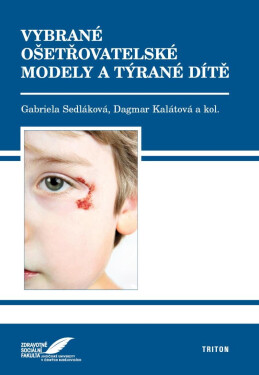 Vybrané ošetřovatelské modely týrané dítě Sedláková Gabriela