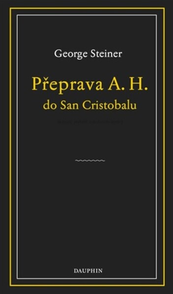 Přeprava A. H. do San Cristobalu - George Steiner