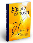 Křídla radosti - Inspirující úvahy, příběhy a meditace pro vaši duši - Sri Chinmoy