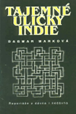 Tajemné uličky Indie Dagmar Marková