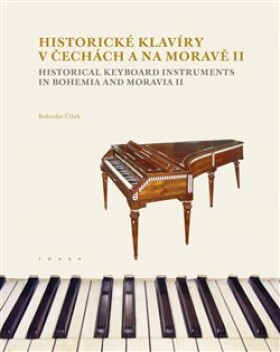 Historické klavíry Čechách na Moravě II Bohuslav Čížek