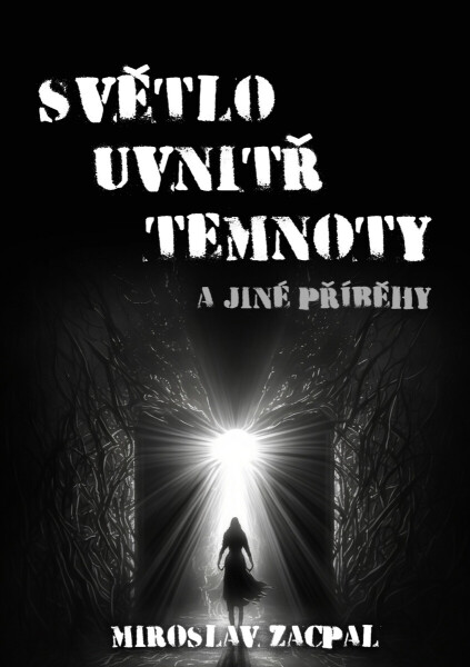 Světlo uvnitř temnoty - Miroslav Zacpal