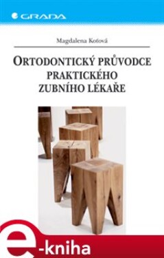 Ortodontický průvodce praktického zubního lékaře - Magdalena Koťová e-kniha