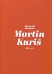 Martin Kuriš Monografie/Monograph 1993-2017 Martin Kuriš