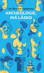 Archeologie, má lásko - Papakostas, Theodore