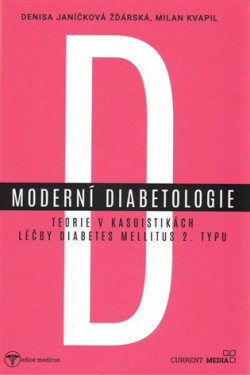Moderní diabetologie - Teorie v kasuistikách léčby diabetes mellitus 2. typu - Milan Kvapil