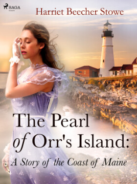 The Pearl of Orr\'s Island: A Story of the Coast of Maine - Harriet Elisabeth Beecher-Stoweová - e-kniha