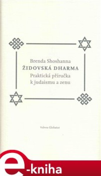 Židovská dharma. Jak praktikovat judaismus a zen - Brenda Shoshannaová e-kniha