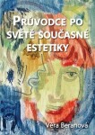 Průvodce po světě současné estetiky Věra Beranová