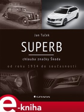 Superb. chlouba značky Škoda od roku 1934 do současnosti - Jan Tuček e-kniha