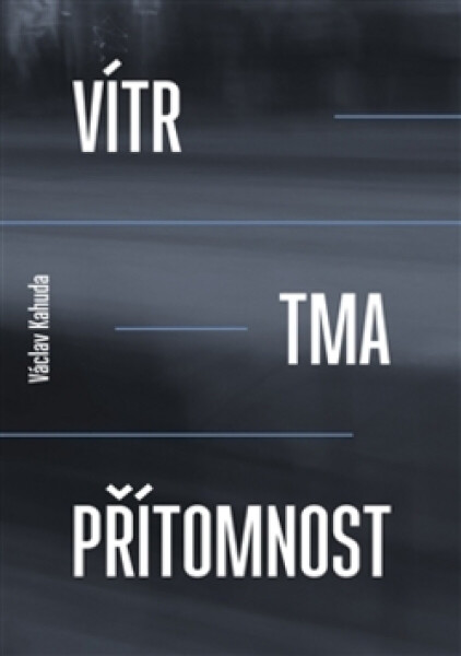 Vítr, tma, přítomnost (poškozená) - Václav Kahuda