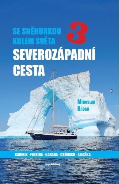 Se Sněhurkou kolem světa 3 - Severozápadní cesta - Miroslav Račan