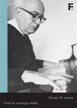 Úvod do sociologie hudby - Dvanáct teoretických přednášek - Theodor W. Adorno