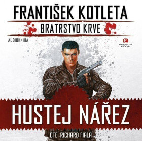 Hustej nářez - Bratrstvo krve 1 (audiokniha - čte Richard Fiala) - František Kotleta