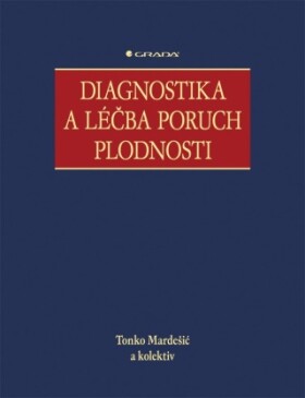 Diagnostika a léčba poruch plodnosti - Tonko Mardešič - e-kniha