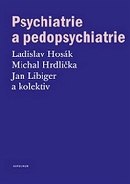 Psychiatrie a pedopsychiatrie, 2. vydání - Ladislav Hosák