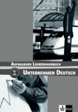 Unternehmen Deutsch Aufbaukurs - Metodická příruč - Norber Becker
