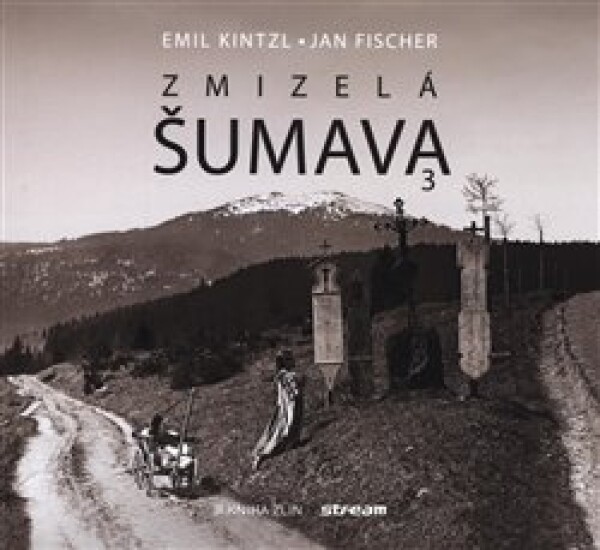 Zmizelá Šumava Jan Fischer